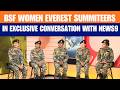 EXCLUSIVE | BSF Women Everest Summiters Speak to News9