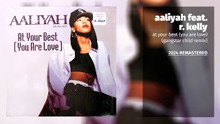 Aaliyah feat. R Kelly - At Your Best (You Are Love) (Gangstar Child Remix) (2024 Remastered)