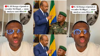 🔴URGENT ALI BONGO RÉPOND ET RECADRE OLIGUI ..MON ANALYSE SANS FILTRE !🇬🇦
