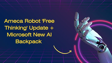 How AI is Changing the World: Ameca Robot and Microsoft AI Backpack