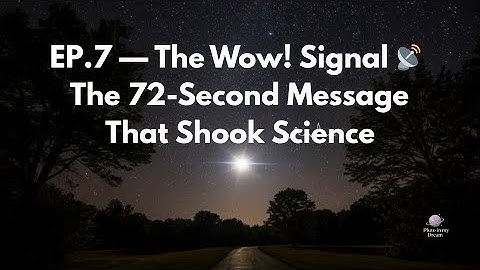 EP.7 — The Wow! Signal 📡 | The Mysterious Message from the Stars