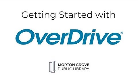 Getting Started with OverDrive | Morton Grove Public Library