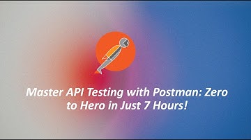 Master API Testing with Postman: Zero to Hero in Just 7 Hours