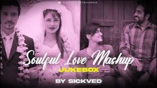 Soulful Love Mashup Jukebox | SICKVED | 2022 | LoFi 💙