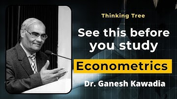 How to Study Econometrics Easily? Dr. Ganesh Kawadia | Thinking Tree | Ecoholics