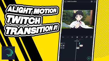 Twitch Transition - Alight Motion Tutorial [4.0]