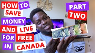 How to save money and live for free in Canada, PART 2