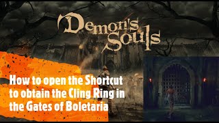 Demon's Souls Remake [How to open the Shortcut to obtain the Cling Ring in the Gates of Boletaria]