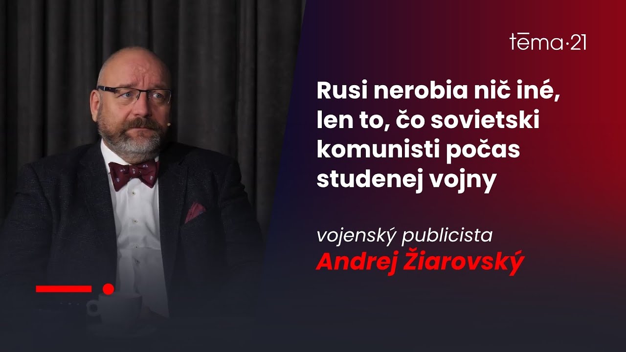 Žiarovský: Rusi nerobia nič iné, len to, čo sovietski komunisti počas studenej vojny