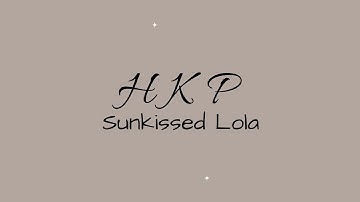 HKP (lyrics) - Sunkissed Lola