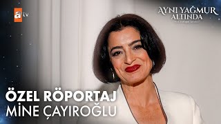 Mine Çayıroğlu Özel Röportaj | Aynı Yağmur Altında
