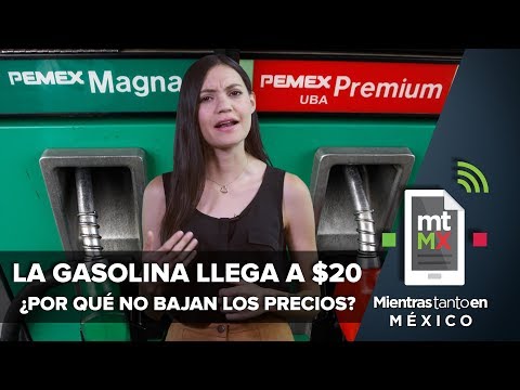 La gasolina llega a $20  ¿Por qué no bajan los precios? I Mientras Tanto en México