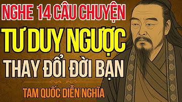 Cổ Nhân Dạy - 14 Câu Chuyện Tư Duy Ngược Trong Tam Quốc Diễn Nghĩa Giúp Bạn Thay Đổi Cuộc Đời