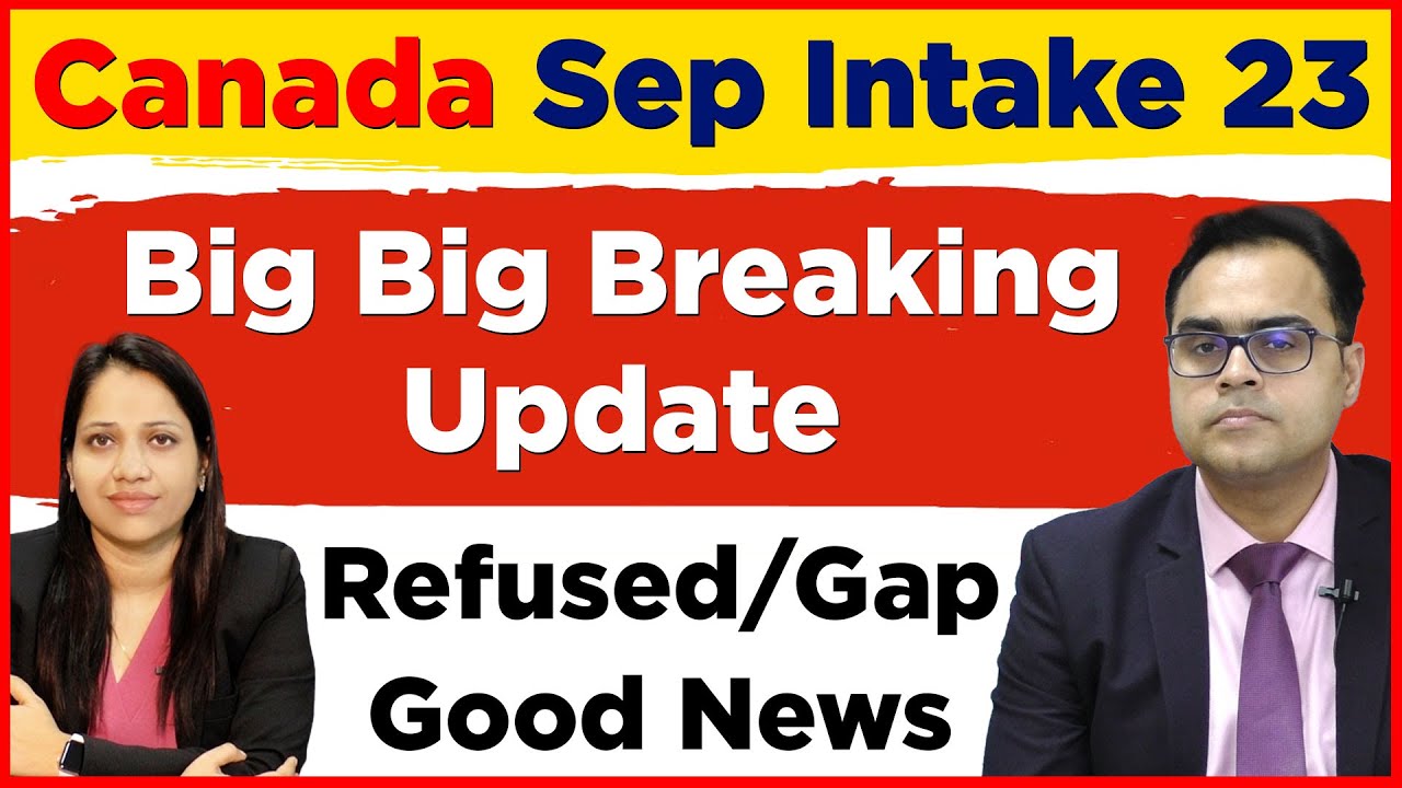 Canada Sep Intake 23 | Big Big Breaking Update | Refused / Gap Good ...