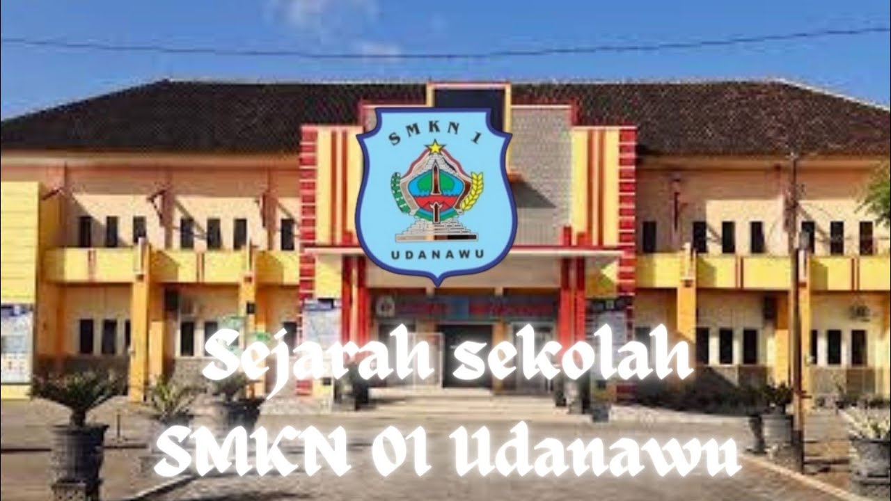 SEJARAH SEKOLAH SMKN 01 UDANAWU || KELOMPOK 3 X TKJ 1