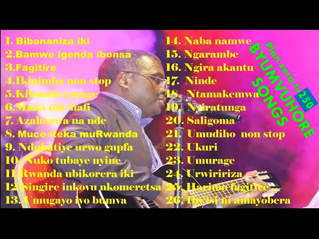 PLAYLIST EP 05 :Indirimbo zose za BYUMVUHORE urazumva unyuze hano class=