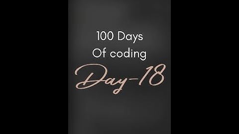 Day 18 of 100 days coding