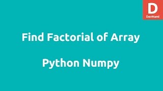 Python NumPy Find Factorial of Array