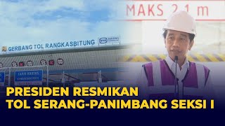 Presiden Jokowi Resmikan Tol Serang-Panimbang Seksi I Ruas Serang-Rangkasbitung