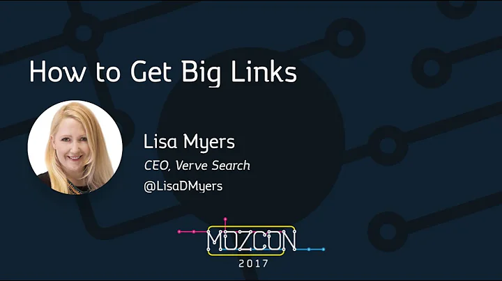 How to Get Big Links [MozCon 2017]  Lisa Myers