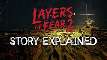 Layers of Fear 2 - Story Explained