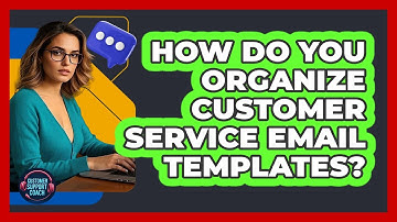 How Do You Organize Customer Service Email Templates?