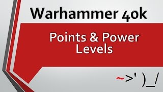 Warhammer 40k - NewHammer - Points and Power Levels
