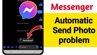 How To Fix Messenger Automatic Send Photo Problem || Automatic Photo Send problem on messenger screenshot 4