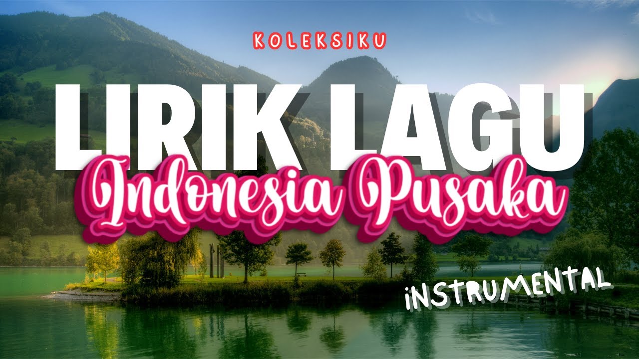 Lirik Lagu Indonesia Pusaka Lagu Wajib Nasional YouTube Lirik lagu indonesia pusaka lagu wajib nasional youtube