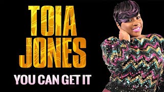Toia Jones - You Can Get It