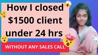 How I closed $1500 clients under 24 hrs (WITHOUT SALES CALL): LIVE CASE STUDY