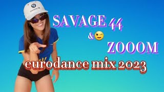 Savage-44 * Zooom * Eurodance Mix 2023