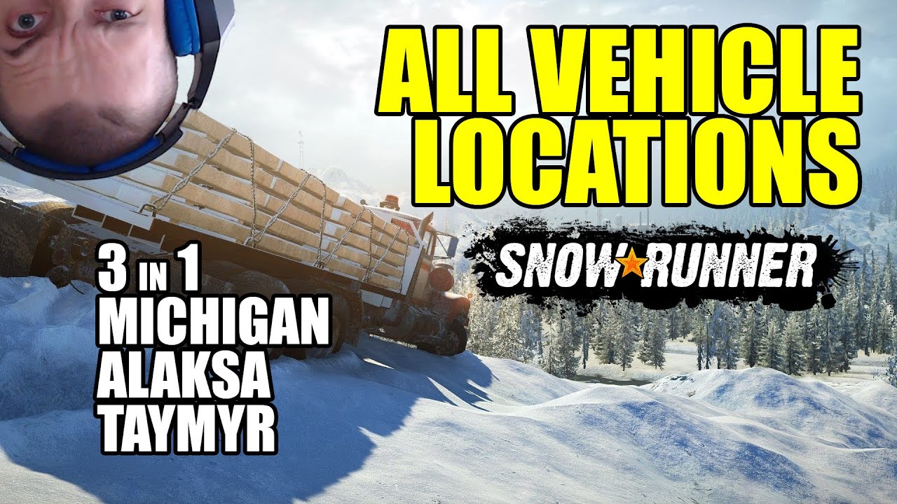 Snowrunner: All vehicle locations in all regions - Michigan, Alaska, Taymyr