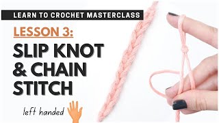 How To Create A SLIP KNOT & Crochet CHAIN STITCH | LEFT HANDED Crochet Tutorials For Beginners