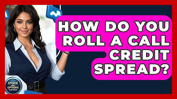 How Do You Roll A Call Credit Spread? - Stock and Options Playbook