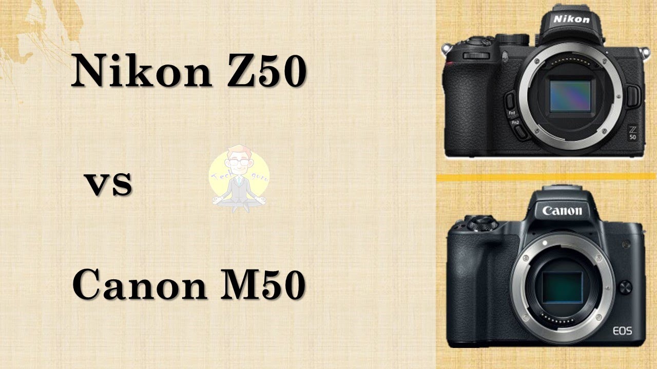Nikon Z50 VS Canon M50 YouTube