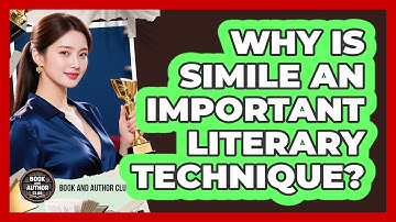 Why Is Simile An Important Literary Technique? - Book and Author Club