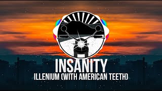 ILLENIUM - Insanity (with American Teeth)
