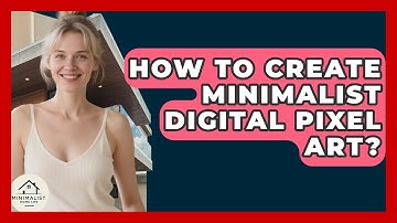 How To Create Minimalist Digital Pixel Art? - Minimalist Home Life