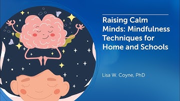 Raising Calm Minds: Mindfulness Techniques for Home and Schools