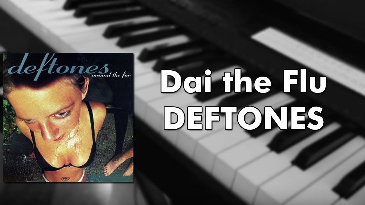 Deftones - Dai the Flu (piano cover)
