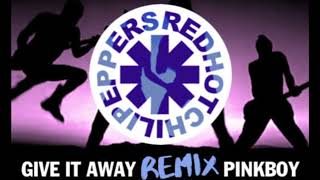 Red Hot Chili Peppers - Give It Away Pinkboy Remix