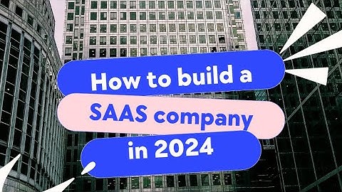 How to build a SAAS company in 2024 #saas