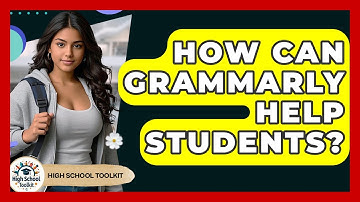 How Can Grammarly Help Students? - High School Toolkit