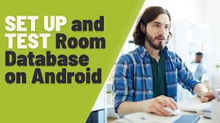 Setting-up and Testing the ROOM Database for my App