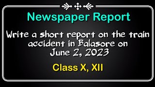 Report writing Coromandel express train accident | Balasore train accident | Odisha train accident