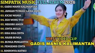 GADIS MANIS KALIMANTAN - LAILA AYU KDI - SIMPATIK MUSIC FULL ALBUM TERBARU 2026