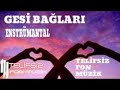 Gesi Bağları Enstrümantal Ney Kanun TELİFSİZ FON MÜZİK