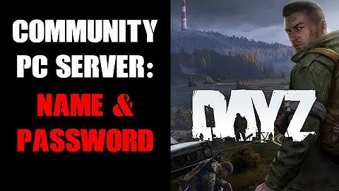 How To Give Server A Name,  Rename & Control Access To Your DayZ PC Community Server With Password
