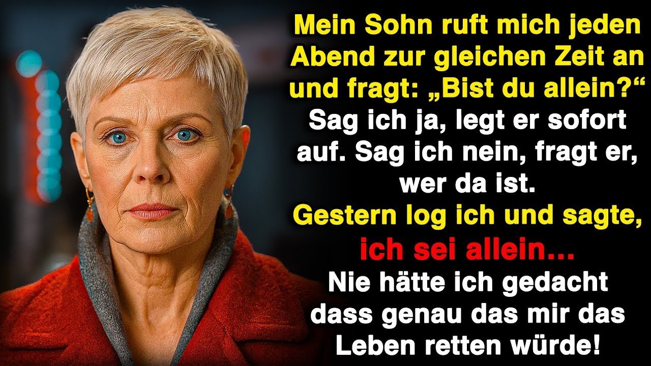 Mein Sohn ruft mich jeden Abend an und fragt, ob ich allein bin. Gestern log ich – das rettete mich!